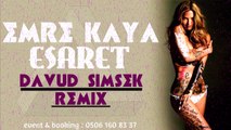 Emre Kaya - Esaret ( Davud SIMSEK Remix )