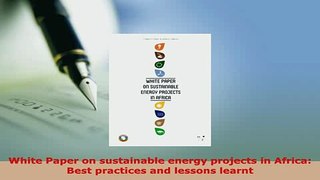 Download  White Paper on sustainable energy projects in Africa Best practices and lessons learnt PDF Full Ebook