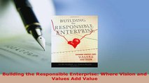 PDF  Building the Responsible Enterprise Where Vision and Values Add Value PDF Book Free