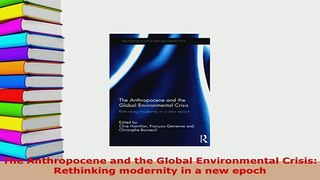 PDF  The Anthropocene and the Global Environmental Crisis Rethinking modernity in a new epoch PDF Online