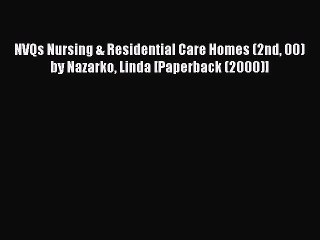 Read NVQs Nursing & Residential Care Homes (2nd 00) by Nazarko Linda [Paperback (2000)] Ebook