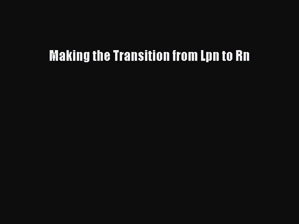 Read Making the Transition from Lpn to Rn Ebook Free