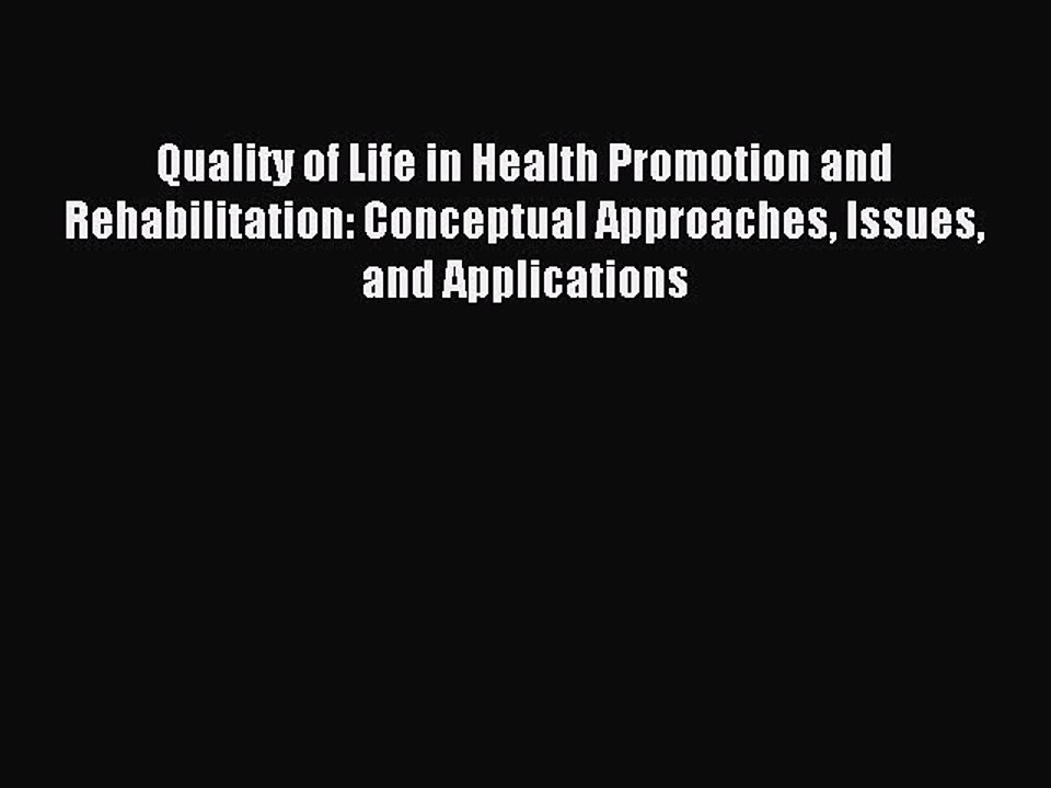 Read Quality of Life in Health Promotion and Rehabilitation: Conceptual Approaches Issues and