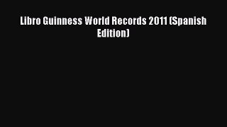 PDF Libro Guinness World Records 2011 (Spanish Edition)  Read Online