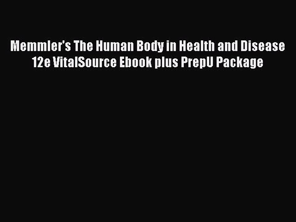Read Memmler's The Human Body in Health and Disease 12e VitalSource Ebook plus PrepU Package