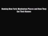Download Naming New York: Manhattan Places and How They Got Their Names  Read Online