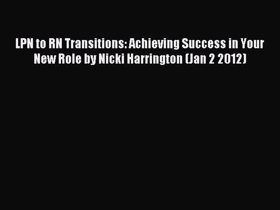 Read LPN to RN Transitions: Achieving Success in Your New Role by Nicki Harrington (Jan 2 2012)