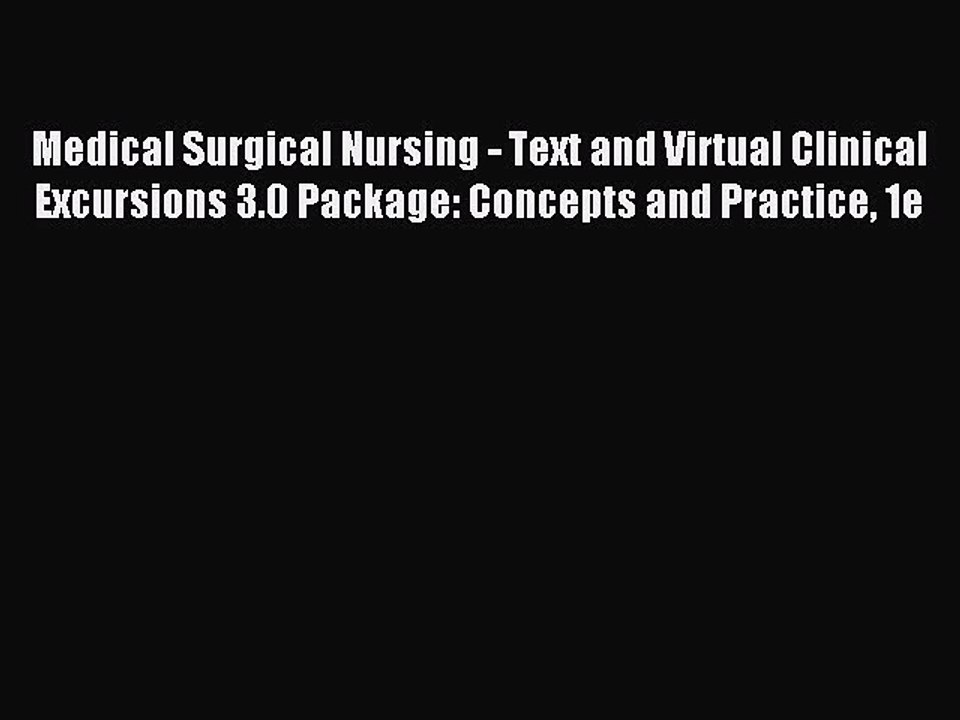 Read Medical Surgical Nursing - Text and Virtual Clinical Excursions 3.0 Package: Concepts