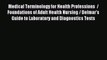 Read Medical Terminology for Health Professions  / Foundations of Adult Health Nursing / Delmar's