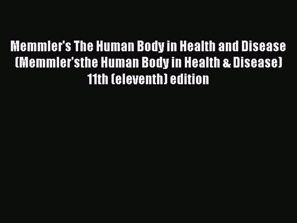 Read Memmler's The Human Body in Health and Disease (Memmler'sthe Human Body in Health & Disease)