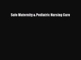 Read Safe Maternity & Pediatric Nursing Care Ebook Free