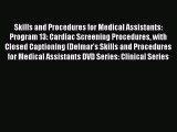 Download Skills and Procedures for Medical Assistants: Program 13: Cardiac Screening Procedures