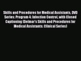 Read Skills and Procedures for Medical Assistants DVD Series: Program 4: Infection Control