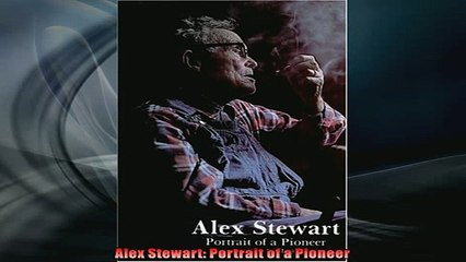 Free PDF Downlaod  Alex Stewart Portrait of a Pioneer  BOOK ONLINE