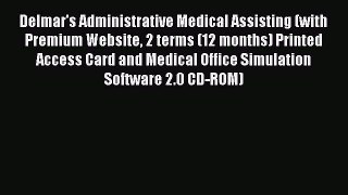 Read Delmar's Administrative Medical Assisting (with Premium Website 2 terms (12 months) Printed