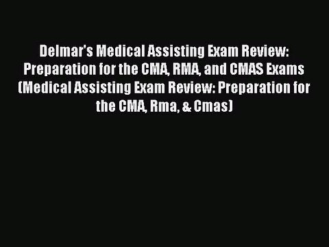 Read Delmar's Medical Assisting Exam Review: Preparation for the CMA RMA and CMAS Exams (Medical
