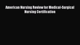 Read American Nursing Review for Medical-Surgical Nursing Certification Ebook Free