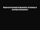 Download Neglected Geological Anomalies: A Catalog of Geological Anomalies Free Books