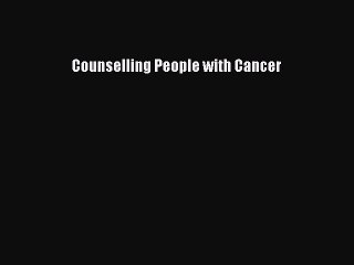 Read Counselling People with Cancer Ebook Free