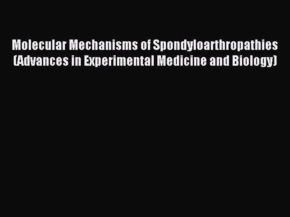 Read Molecular Mechanisms of Spondyloarthropathies (Advances in Experimental Medicine and Biology)