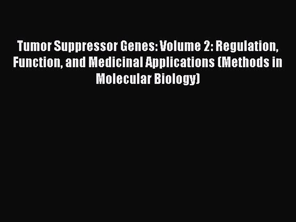 Read Tumor Suppressor Genes: Volume 2: Regulation Function and Medicinal Applications (Methods