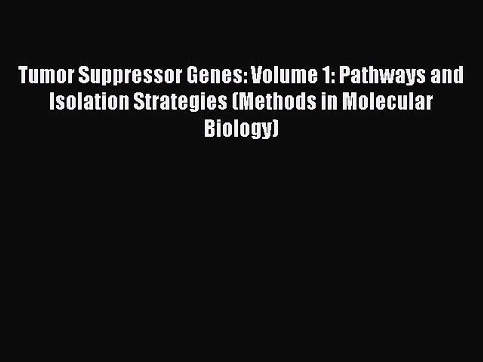 Read Tumor Suppressor Genes: Volume 1: Pathways and Isolation Strategies (Methods in Molecular