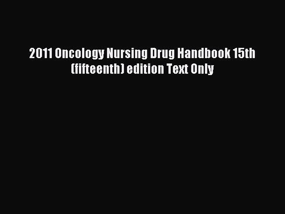 Read 2011 Oncology Nursing Drug Handbook 15th (fifteenth) edition Text Only Ebook Free