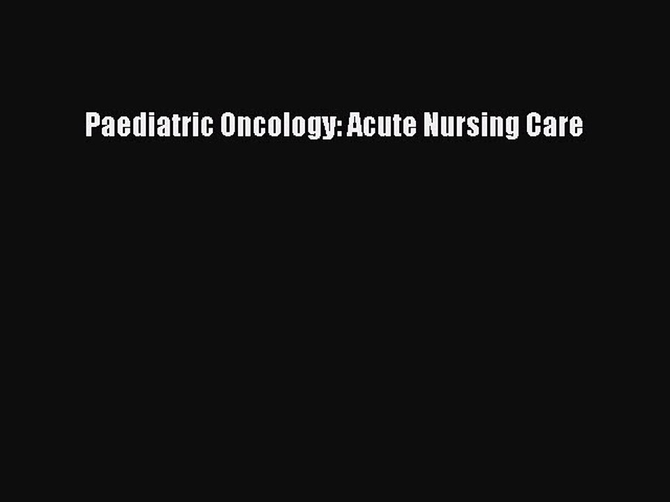 Read Paediatric Oncology: Acute Nursing Care Ebook Free