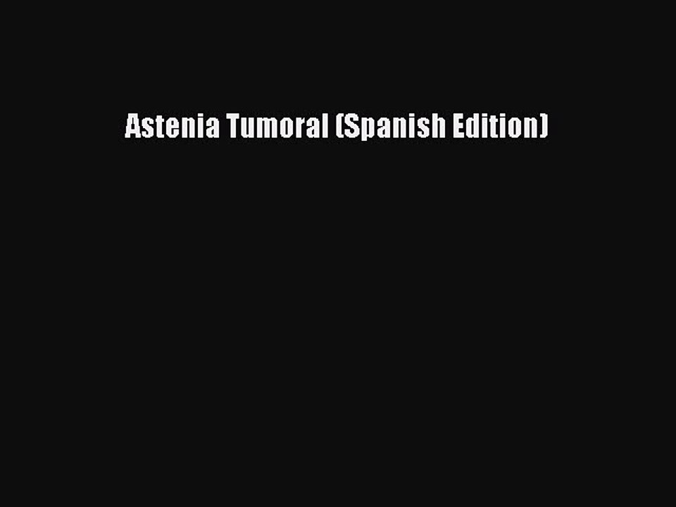 Read Astenia Tumoral (Spanish Edition) Ebook Free
