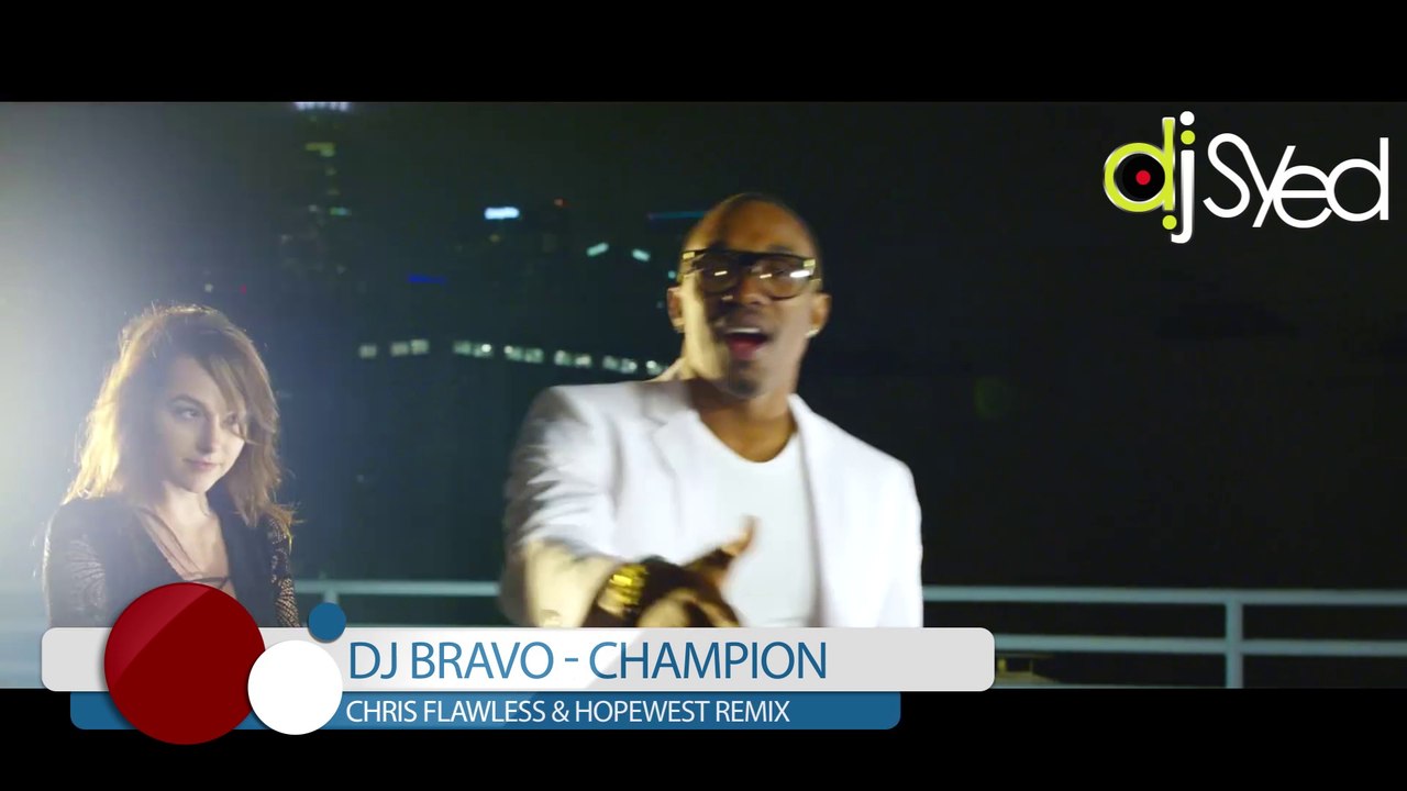 DJ Bravo - Champion (Extended Mix) DJ Syed Video Re-Edit