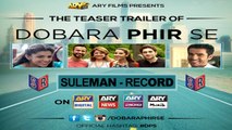 Dobara Phir Se [2016] - [Official Trailer] A Film By Mehreen Jabbar [FULL HD] - (SULEMAN - RECORD)