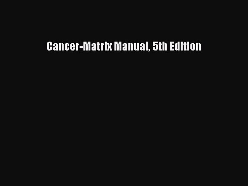 Read Cancer-Matrix Manual 5th Edition PDF Free