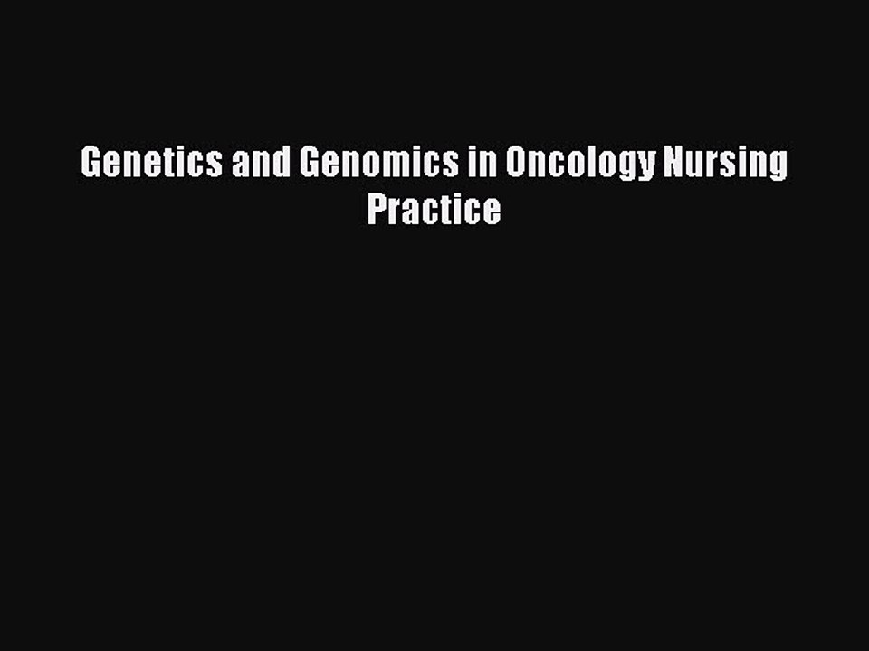 Download Genetics and Genomics in Oncology Nursing Practice PDF Free