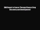 Read DNA Repair in Cancer Therapy (Cancer Drug Discovery and Development) Ebook Free