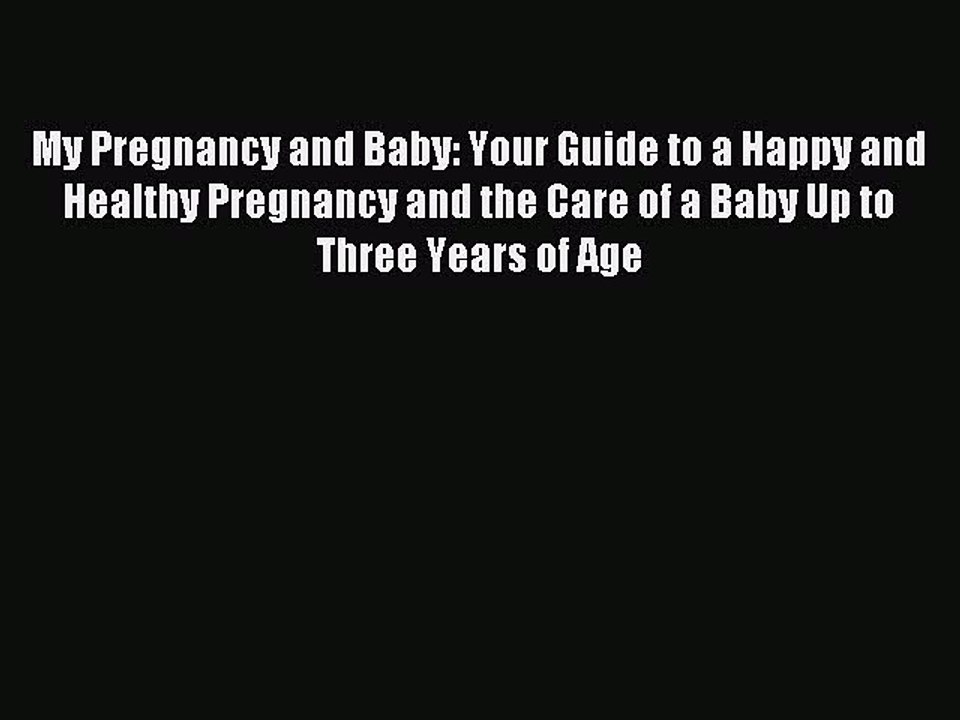 Read My Pregnancy and Baby: Your Guide to a Happy and Healthy Pregnancy and the Care of a Baby