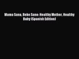 Download Mama Sana Bebe Sano: Healthy Mother Healthy Baby (Spanish Edition) Ebook Free