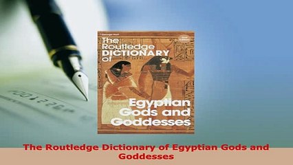 Download Video: PDF  The Routledge Dictionary of Egyptian Gods and Goddesses Read Online