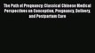 Read The Path of Pregnancy: Classical Chinese Medical Perspectives on Conception Pregnancy