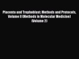 Read Placenta and Trophoblast: Methods and Protocols Volume II (Methods in Molecular Medicine)