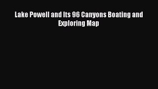 PDF Lake Powell and Its 96 Canyons Boating and Exploring Map  Read Online