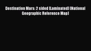 Download Destination Mars: 2 sided [Laminated] (National Geographic Reference Map)  EBook