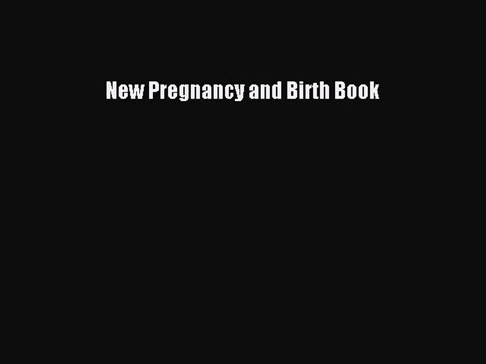 Read New Pregnancy and Birth Book Ebook Free