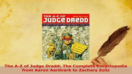 PDF  The AZ of Judge Dredd The Complete Encyclopedia from Aaron Aardvark to Zachary Zziiz Download Full Ebook