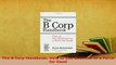 Download  The B Corp Handbook How to Use Business as a Force for Good Ebook Online