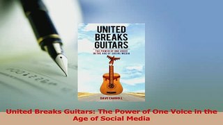 Download  United Breaks Guitars The Power of One Voice in the Age of Social Media Ebook Online