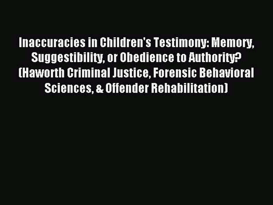 Read Inaccuracies in Children's Testimony: Memory Suggestibility or Obedience to Authority?