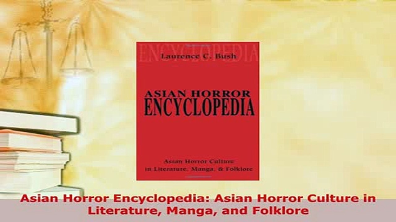 PDF  Asian Horror Encyclopedia Asian Horror Culture in Literature Manga and Folklore Read Online