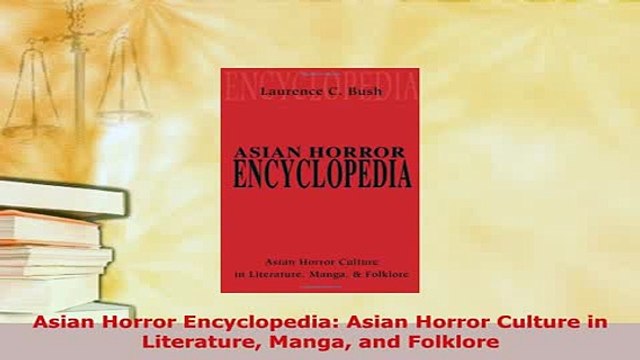 PDF Asian Horror Encyclopedia Asian Horror Culture in Literature Manga and Folklore Read Online