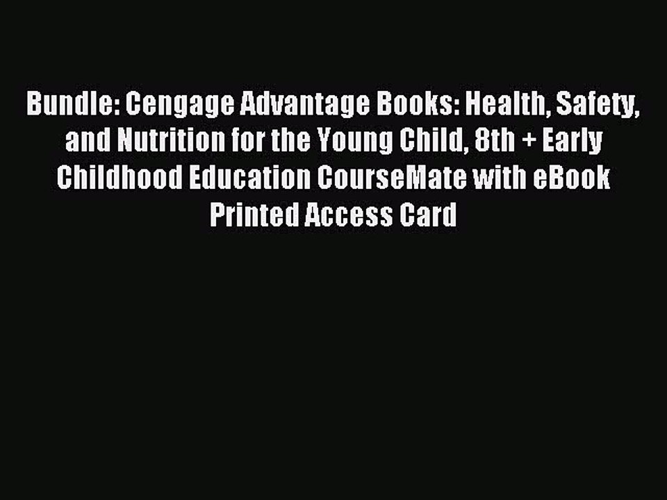 Read Bundle: Cengage Advantage Books: Health Safety and Nutrition for the Young Child 8th +