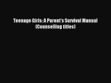 Read Teenage Girls: A Parent's Survival Manual (Counselling titles) Ebook Free